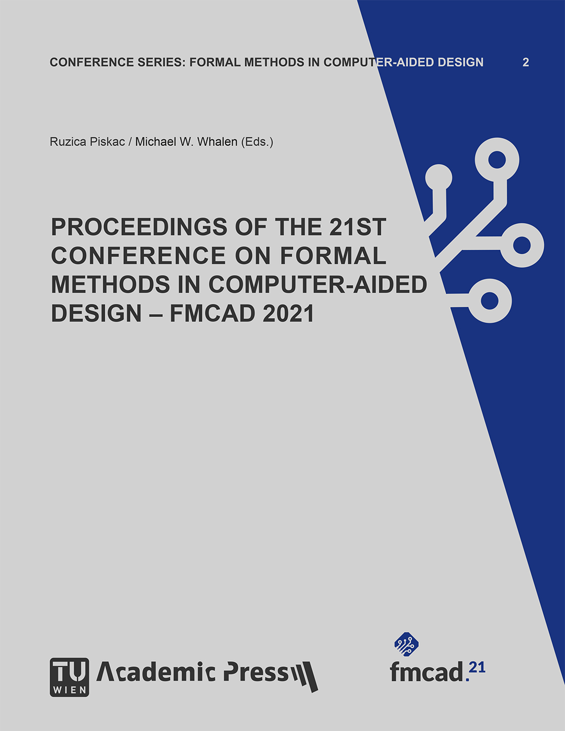 PROCEEDINGS OF THE 21ST CONFERENCE ON FORMAL METHODS IN COMPUTER-AIDED DESIGN – FMCAD 2021