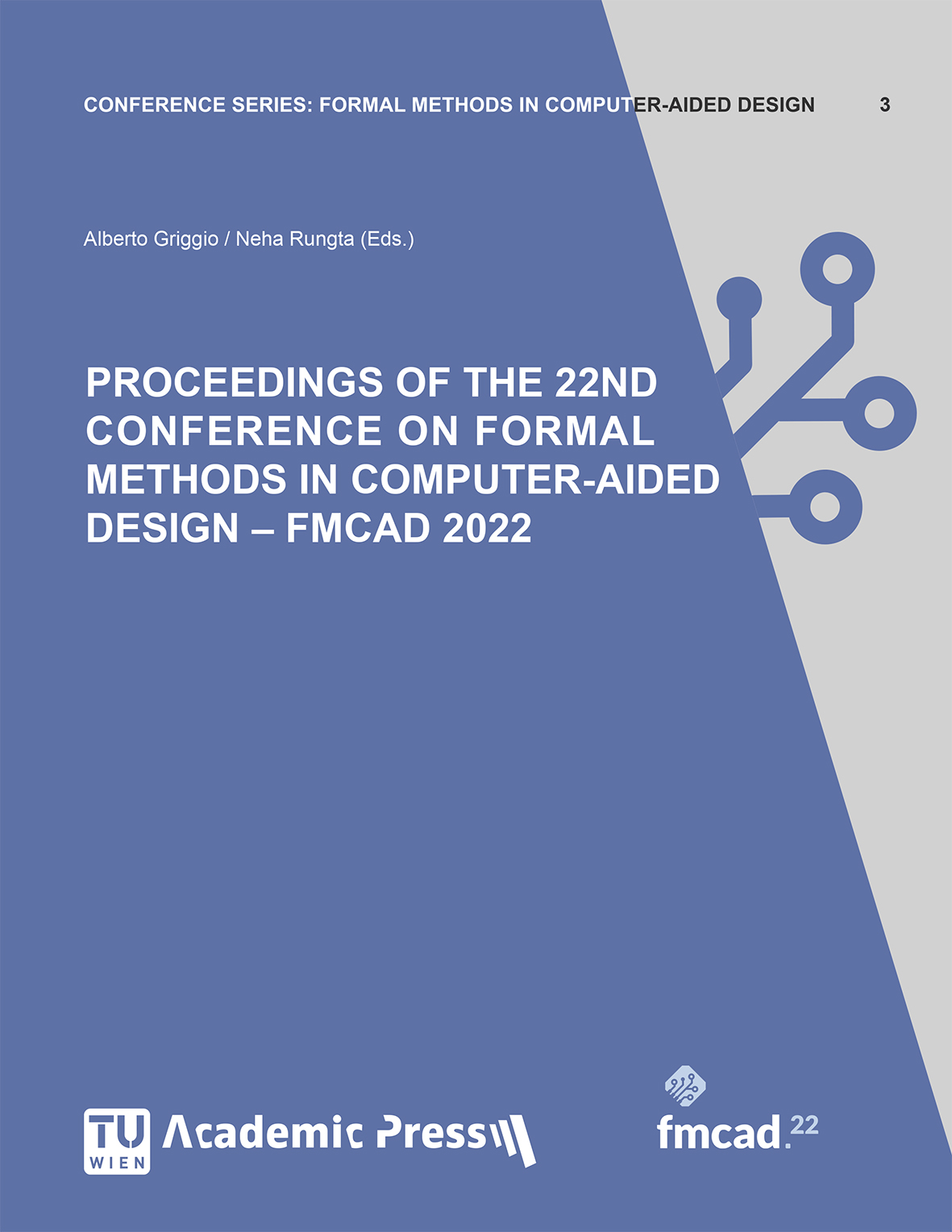 PROCEEDINGS OF THE 22ND CONFERENCE ON FORMAL METHODS IN COMPUTER-AIDED DESIGN – FMCAD 2022