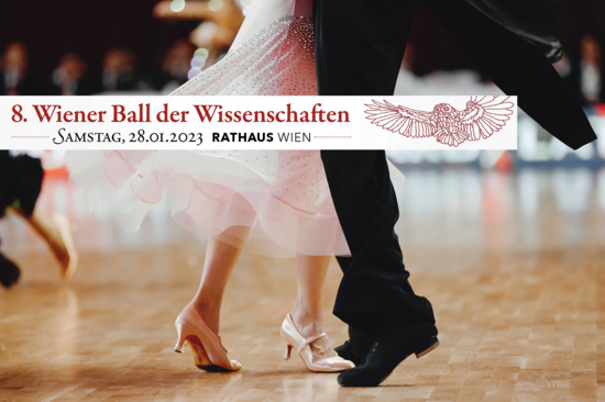 Die Beine eines tanzenden Paares im Ballkleidung - darin ein Balken mit Schrift "8. Wiener Ball der Wissenschaften, Samstag 28.1.2023, RATHAUS Wien"