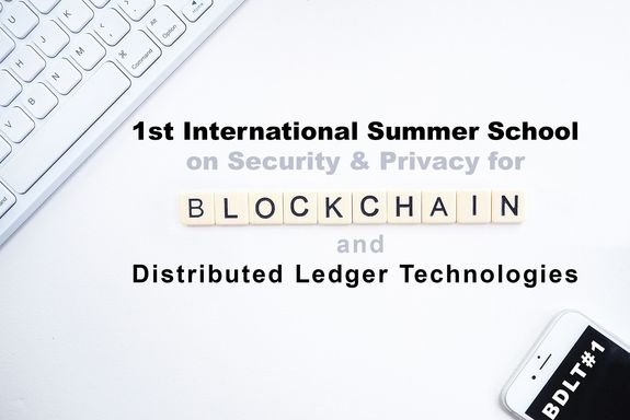 BDLT#1 – 1st International Summer School on Security & Privacy for Blockchains and Distributed Ledger Technologies 