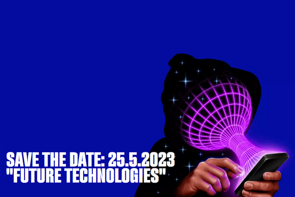 Save the Date: 25.5.2023 "Future Technologies", neben dem Text eine Person, deren Gesicht mit dem Handybildschirm verschmilzt.