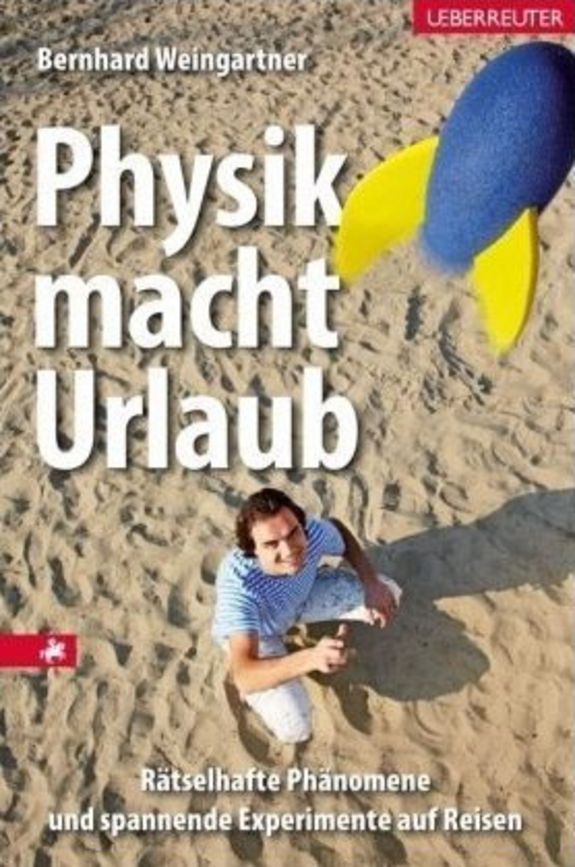 Buchcover "Physik macht Urlaub" (Copyright Ueberreuter) Buchcover "Physik macht Urlaub" (Copyright Ueberreuter)