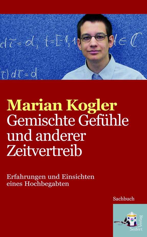 Buchcover „Gemischte Gefühle und anderer Zeitvertreib: Erfahrungen und Einsichten eines Hochbegabten“ (Copyright Seifert Verlag GmbH) Buchcover „Gemischte Gefühle und anderer Zeitvertreib: Erfahrungen und Einsichten eines Hochbegabten“ (Copyright Seifert Verlag GmbH)