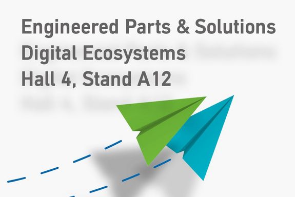 Engineered Parts & Solutions, Digital Ecosystems – Hall 4, Stand A12