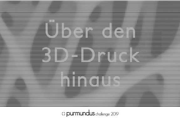 Thema 2019: "Über den 3D-Druck hinaus"