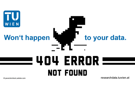 Das Bild zeigt ein Piktogramm eines Dinosauriers, darunter den Text "404 ERROR not found" und daneben "Won't happen to your data". Unten rechts ist die URL des Datenrepositoriums genannt, unten links die Bildquelle. In der Ecke oben links ist das TU Wien Logo.